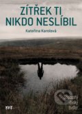 Kniha: Zítřek ti nikdo neslíbil (Kateřina Karolová). XYZ, 2020 Kniha: Zítřek ti nikdo neslíbil (Kateřina Karolová). XYZ, 2020