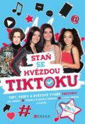 Kniha: Staň se hvězdou TikToku, 2020 Kniha: Staň se hvězdou TikToku, 2020