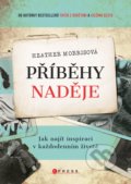 Kniha: Příběhy naděje (Heather Morris). CPRESS, 2020 Kniha: Příběhy naděje (Heather Morris). CPRESS, 2020