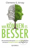 Kniha: Wir können es besser (Clemens G. Arvay). Quadriga, 2020 Kniha: Wir können es besser (Clemens G. Arvay). Quadriga, 2020