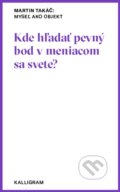 Kniha: Myseľ ako objekt (MartinTakáč). Absynt-Kalligram, 2020 Kniha: Myseľ ako objekt (MartinTakáč). Absynt-Kalligram, 2020