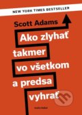 Kniha: Ako zlyhať takmer vo všetkom a predsa vyhrať (Scott Adams). Bajkal, 2020 Kniha: Ako zlyhať takmer vo všetkom a predsa vyhrať (Scott Adams). Bajkal, 2020