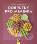 Kniha: Dobrůtky pro miminka (Annina Schäflein a Lena Merz). Vašut, 2020 Kniha: Dobrůtky pro miminka (Annina Schäflein a Lena Merz). Vašut, 2020