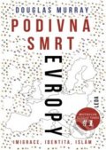 Kniha: Podivná smrt Evropy (Douglas Murray). Leda, 2020 Kniha: Podivná smrt Evropy (Douglas Murray). Leda, 2020