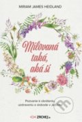 Kniha: Milovaná taká, aká si (Miriam James Heidland), 2020 Kniha: Milovaná taká, aká si (Miriam James Heidland), 2020
