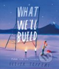 Kniha: What We’ll Build (Oliver Jeffers). HarperCollins, 2020 Kniha: What We’ll Build (Oliver Jeffers). HarperCollins, 2020