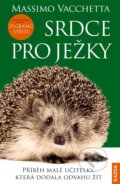 Kniha: Srdce pro ježky (Massimo Vacchetta). Nakladatelství KAZDA, 2020 Kniha: Srdce pro ježky (Massimo Vacchetta). Nakladatelství KAZDA, 2020