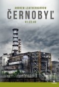 Kniha: Černobyľ 01:23:40 (Andrew Leatherbarrow). Citadella, 2020 Kniha: Černobyľ 01:23:40 (Andrew Leatherbarrow). Citadella, 2020