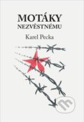 Kniha: Motáky nezvěstnému (Karel Pecka). Daniel Pagáč, 2020 Kniha: Motáky nezvěstnému (Karel Pecka). Daniel Pagáč, 2020
