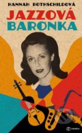 Kniha: Jazzová baronka (Hannah Rothschild). Metafora, 2020 Kniha: Jazzová baronka (Hannah Rothschild). Metafora, 2020