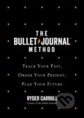 The Bullet Journal Method - Ryder Carroll, Fourth Estate, 2021
