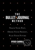 Kniha: The Bullet Journal Method (Ryder Carroll). Fourth Estate, 2021 Kniha: The Bullet Journal Method (Ryder Carroll). Fourth Estate, 2021