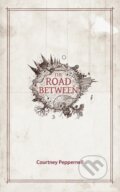 The Road Between - Courtney Peppernell, Andrews McMeel, 2017