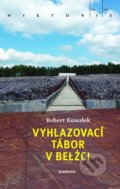 Kniha: Vyhlazovací tábor v Belžci (Robert Kuwałek), 2020 Kniha: Vyhlazovací tábor v Belžci (Robert Kuwałek), 2020