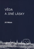 Kniha: Věda a jiné lásky (Jiří Málek). Univerzita Pardubice, 2020 Kniha: Věda a jiné lásky (Jiří Málek). Univerzita Pardubice, 2020