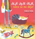 Kniha: Jeje jeje jeje, něco se mi děje! (Robin Král). Pikola, 2020 Kniha: Jeje jeje jeje, něco se mi děje! (Robin Král). Pikola, 2020