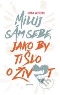 Kniha: Miluj sám sebe, jako by ti šlo o život (Kamal Ravikant). Pragma, 2020 Kniha: Miluj sám sebe, jako by ti šlo o život (Kamal Ravikant). Pragma, 2020
