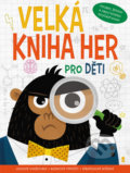 Kniha: Velká kniha her pro děti (Pikola). Pikola, 2020 Kniha: Velká kniha her pro děti (Pikola). Pikola, 2020