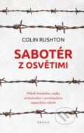 Kniha: Sabotér z Osvětimi (Colin Rushton). Brána, 2020 Kniha: Sabotér z Osvětimi (Colin Rushton). Brána, 2020