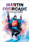 Kniha: Moje poslední sezona (Martin Fourcade). Jota, 2020 Kniha: Moje poslední sezona (Martin Fourcade). Jota, 2020