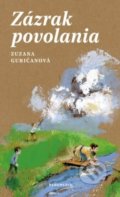 Kniha: Zázrak povolania (Zuzana Guričanová). BeneMedia, 2020 Kniha: Zázrak povolania (Zuzana Guričanová). BeneMedia, 2020