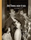 Kniha: Jiří Trnko, mám tě rád (Pavel Šmidrkal). Nová tiskárna Pelhřimov, 2020 Kniha: Jiří Trnko, mám tě rád (Pavel Šmidrkal). Nová tiskárna Pelhřimov, 2020