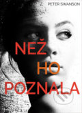 Kniha: Než ho poznala (Peter Swanson). Bookmedia, 2020 Kniha: Než ho poznala (Peter Swanson). Bookmedia, 2020