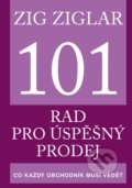 Kniha: 101 rad pro úspěšný prodej (Zig Ziglar). Pragma, 2020 Kniha: 101 rad pro úspěšný prodej (Zig Ziglar). Pragma, 2020
