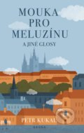 Kniha: Mouka pro meluzínu a jiné glosy (Petr Kukal). Brána, 2020 Kniha: Mouka pro meluzínu a jiné glosy (Petr Kukal). Brána, 2020