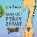 Kniha: Kdo učí ptáky zpívat (Jiří Žáček). Šulc - Švarc, 2020 Kniha: Kdo učí ptáky zpívat (Jiří Žáček). Šulc - Švarc, 2020