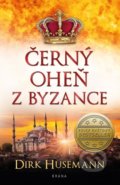 Kniha: Černý oheň z Byzance (Dirk Husemann). Brána, 2020 Kniha: Černý oheň z Byzance (Dirk Husemann). Brána, 2020