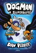Kniha: Dogman a Superkotě (Dav Pilkey). Pikola, 2021 Kniha: Dogman a Superkotě (Dav Pilkey). Pikola, 2021