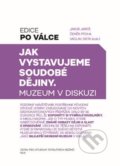 Kniha: Jak vystavujeme soudobé dějiny (Jakub Jareš). Nakladatelství Lidové noviny, 2020 Kniha: Jak vystavujeme soudobé dějiny (Jakub Jareš). Nakladatelství Lidové noviny, 2020