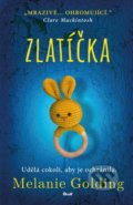 Kniha: Zlatíčka (Melanie Golding). Ikar CZ, 2020 Kniha: Zlatíčka (Melanie Golding). Ikar CZ, 2020