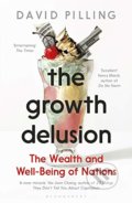 Kniha: The Growth Delusion (David Pilling). Bloomsbury, 2019 Kniha: The Growth Delusion (David Pilling). Bloomsbury, 2019