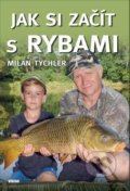 Kniha: Jak si začít s rybami (Milan Tychler). Víkend, 2020 Kniha: Jak si začít s rybami (Milan Tychler). Víkend, 2020