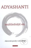 Kniha: Nejdůležitější věc (Adyashanti). Fontána, 2020 Kniha: Nejdůležitější věc (Adyashanti). Fontána, 2020