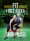 Kniha: Fit i bez fitka (Dana Škorpilová a Miloš Škorpil). CPRESS, 2020 Kniha: Fit i bez fitka (Dana Škorpilová a Miloš Škorpil). CPRESS, 2020