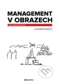 Kniha: Management v obrazech (Vladimír Baslík). Pointa, 2020 Kniha: Management v obrazech (Vladimír Baslík). Pointa, 2020