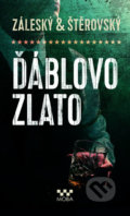 Kniha: Ďáblovo zlato (Lukáš Štěrovský a Vojtěch Záleský). Moba, 2020 Kniha: Ďáblovo zlato (Lukáš Štěrovský a Vojtěch Záleský). Moba, 2020