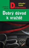 Kniha: Dobrý důvod k vraždě (Ladislav Beran). Moba, 2020 Kniha: Dobrý důvod k vraždě (Ladislav Beran). Moba, 2020
