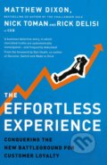 The Effortless Experience - Matthew Dixon,  Nicholas Toman, Rick Delisi, Penguin Books, 2015