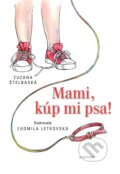 Kniha: Mami, kúp mi psa! (Zuzana Štelbaská). Albatros SK, 2021 Kniha: Mami, kúp mi psa! (Zuzana Štelbaská). Albatros SK, 2021