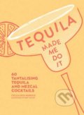 Kniha: Tequila Made Me Do It (Cecilia Rios Murrieta). HarperCollins, 2018 Kniha: Tequila Made Me Do It (Cecilia Rios Murrieta). HarperCollins, 2018