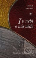 Kniha: I v nebi o nás vědí (Michal Altrichter). Refugium Velehrad-Roma, 2020 Kniha: I v nebi o nás vědí (Michal Altrichter). Refugium Velehrad-Roma, 2020