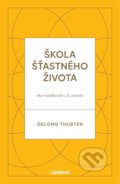 Kniha: Škola šťastného života (Gelong Thubten). Lindeni, 2020 Kniha: Škola šťastného života (Gelong Thubten). Lindeni, 2020