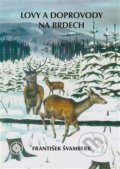 Kniha: Lovy a doprovody na Brdech (František Švamberk). Baron, 2020 Kniha: Lovy a doprovody na Brdech (František Švamberk). Baron, 2020