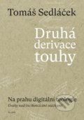 Kniha: Druhá derivace touhy - Na prahu digitální teologie (Tomáš Sedláček). 65. pole, 2020 Kniha: Druhá derivace touhy - Na prahu digitální teologie (Tomáš Sedláček). 65. pole, 2020