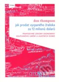 Kniha: Jak prodat vycpaného žraloka za 12 milionů dolarů (Don Thompson). Kniha Zlín, 2010 Kniha: Jak prodat vycpaného žraloka za 12 milionů dolarů (Don Thompson). Kniha Zlín, 2010
