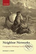 Kniha: Neighbor Networks (Ronald S. Burt). Oxford University Press, 2010 Kniha: Neighbor Networks (Ronald S. Burt). Oxford University Press, 2010